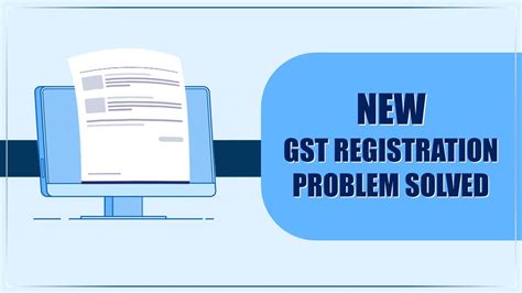 Breaking: GST New Registration Problem Solved [Read Circular]