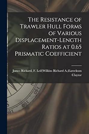 The Resistance of Trawler Hull Forms of Various Displacement-length ...