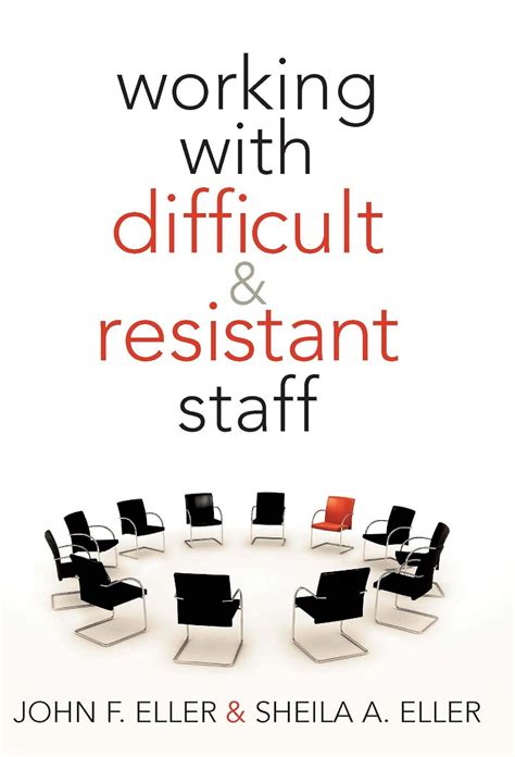 Working With Difficult & Resistant Staff eBook : Eller, John F., Eller ...