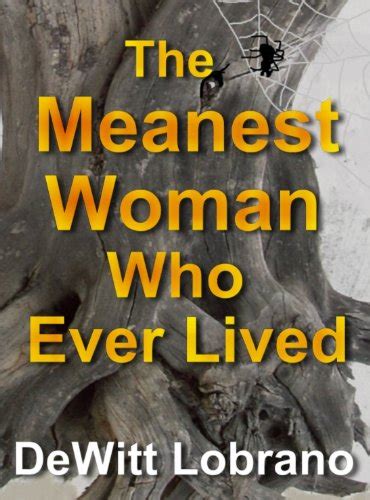 The Meanest Woman Who Ever Lived eBook : Lobrano, DeWitt: Amazon.in ...