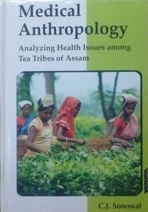 Medical Anthropology: Analyzing Health Issues among Tea Tribes of Assam ...