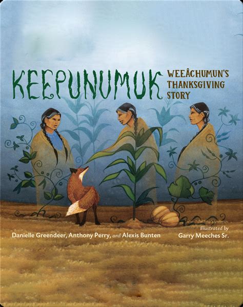 Keepunumuk: Weeâchumun's Thanksgiving Story Book by Danielle Greendeer ...