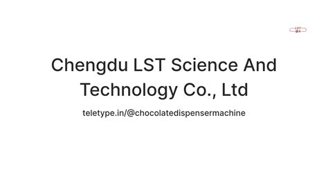 Chengdu LST Science And Technology Co., Ltd — Teletype