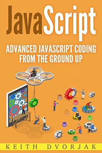 JavaScript: Advanced JavaScript Coding From The Ground Up (DIY ...