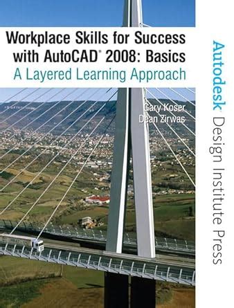 Workplace Skills for Success AutoCAD® 2008 Basics : Zirwas, Dean, Koser ...