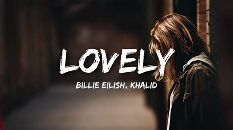 Billie Eilish, Khalid - lovely (Lyrics / Lyrics Video) - YouTube