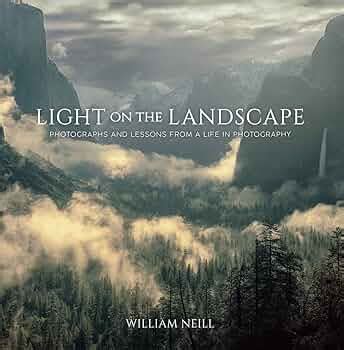 Light on the Landscape: Photographs and Lessons from a Life in ...