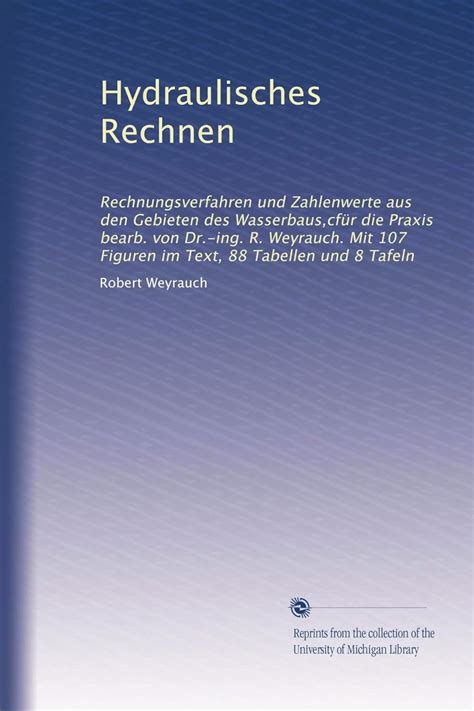 Hydraulisches Rechnen: Rechnungsverfahren und Zahlenwerte aus den ...