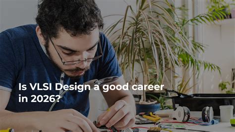 Is VLSI Design a good career in 2026 - ChipEdge