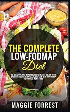 Buy The Complete Low-Fodmap Diet: 100+ Delicious, Fast & Easy Recipes ...