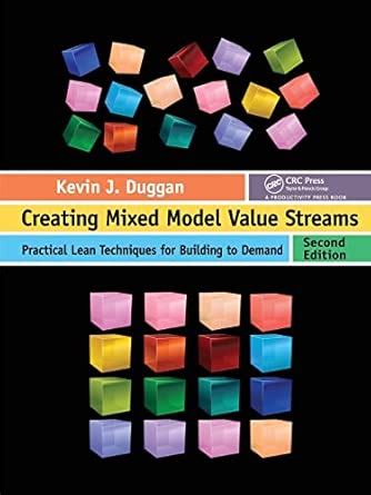 Creating Mixed Model Value Streams: Practical Lean Techniques for ...