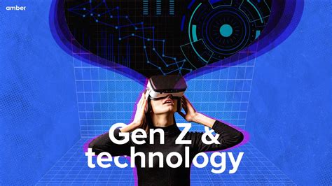 Gen Z And Technology: How The Future Of Tech Is Changing | Amber
