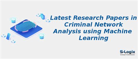 Machine Learning Research Papers in Criminal Network Analysis | S-Logix