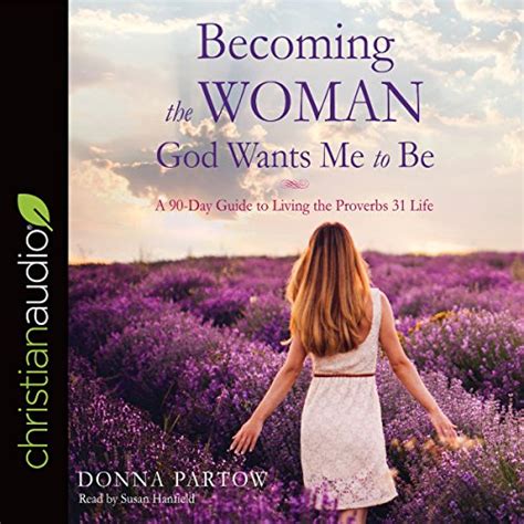 Becoming the Woman God Wants Me to Be: A 90-Day Guide to Living the ...