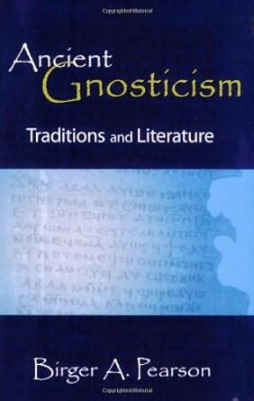 Ancient Gnosticism: Traditions And Literature eBook : Pearson, Birger A ...