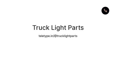Truck Light Parts — Teletype
