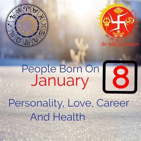 People Born on January 8 Personality, Love, Career And Health