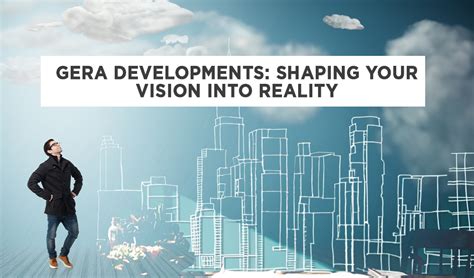Gera Developments Shaping Vision Into Reality