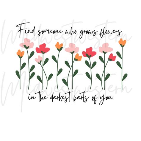 Buy Find Someone Who Grows Flowers and the Darkest Parts of You Svg ...