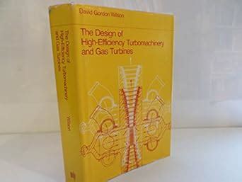 The Design of High Efficiency Turbomachinery & Gas Turbines : Wilson ...