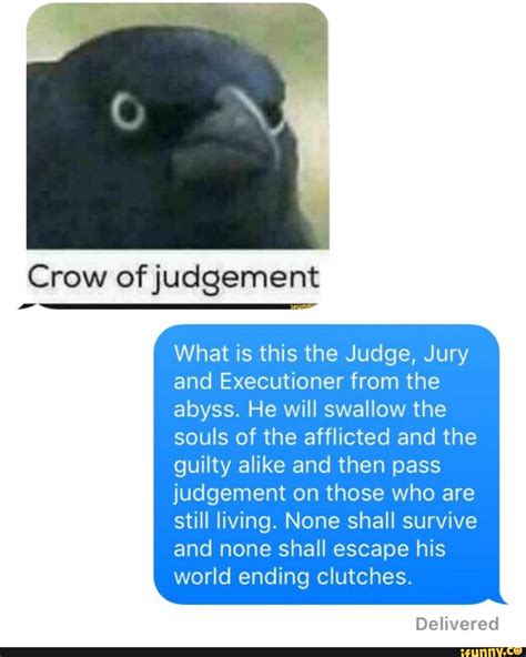Crow of judgement , What is this the Judge, Jury and Executioner from ...