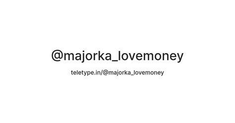 @majorka_lovemoney — Teletype