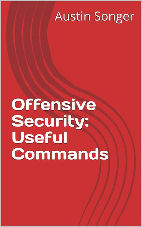 Offensive Security: Useful Commands eBook : Songer, Austin: Amazon.in ...