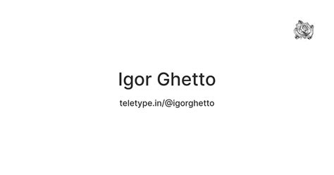 Igor Ghetto — Teletype