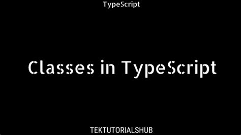 Classes in TypeScript - Tektutorialshub
