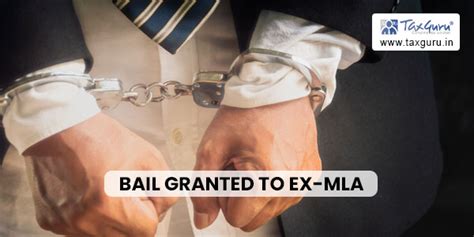 Bail granted to Ex-MLA in disproportionate asset case as all ...