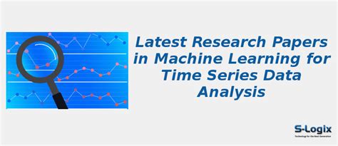 Top 50 Research Papers in Machine Learning for Time Series | S-Logix