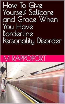 How To Give Yourself Selfcare and Grace When You Have Borderline ...