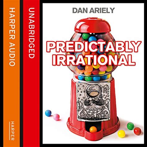 Predictably Irrational: The Hidden Forces That Shape Our Decisions ...