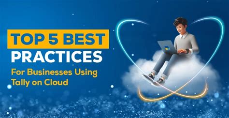 Top 5 Best Practices for Businesses Using Tally on Cloud
