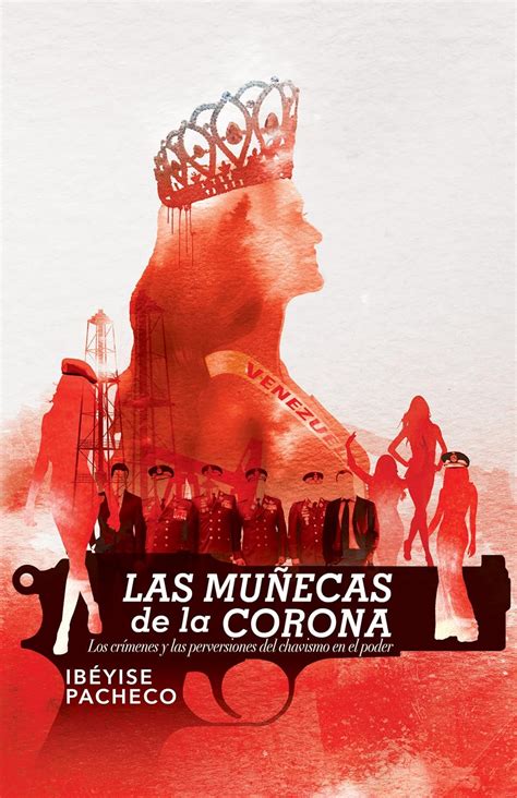 Las muñecas de la corona: Los crímenes y las perversiones del chavismo ...