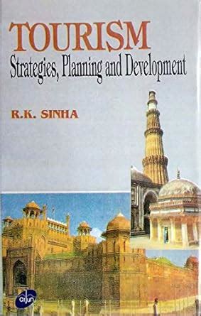 Tourism—Strategies Planning and Development : Sinha R.K.: Amazon.in: Books