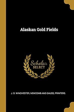 Buy Alaskan Gold Fields Book Online at Low Prices in India | Alaskan ...
