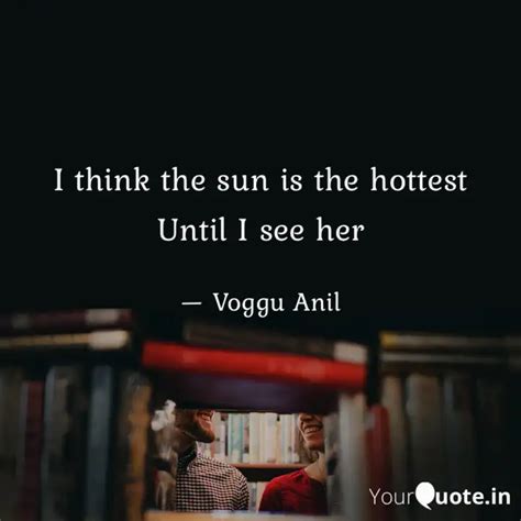 I think the sun is the ho... | Quotes & Writings by voggu anil | YourQuote
