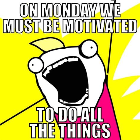 25 Monday Motivation Memes To Help You Get It Together