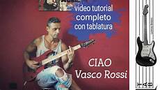 vasco ciao vasco ciao quot tutorial chitarra completo quot con vasco ciao vasco ciao quot tutorial chitarra completo quot con