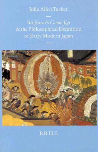 Buy Itô Jinsai's Gomô Jigi and the Philosophical Definition of Early ...