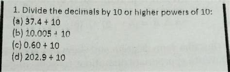 Divide these decimals by 10 or higher power of 10. Explain every step ...