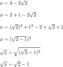 If x=3-2root2,then find the value of root x+1/root x - Brainly.in