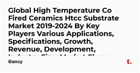 Global High Temperature Co Fired Ceramics Htcc Substrate Market 2019 ...
