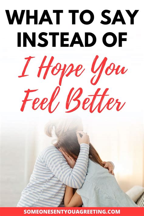 What to Say Instead of I Hope You Feel Better | How are you feeling ...