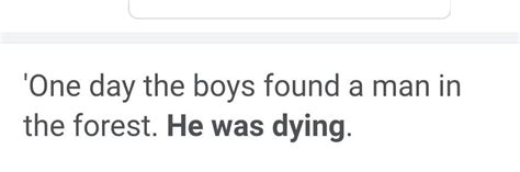 One day the boys found a man in the forest. He_____(die) Fill with ...