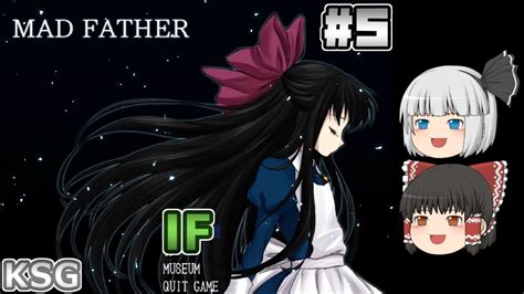 #5【MAD FATHER】IF【ホラーゲーム】【ゆっくり実況】 - YouTube