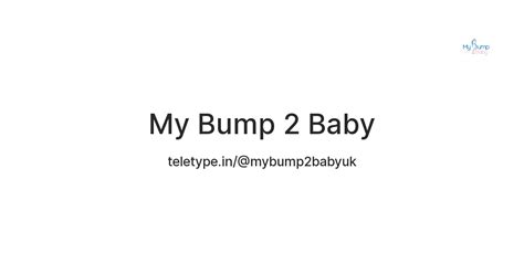 My Bump 2 Baby — Teletype