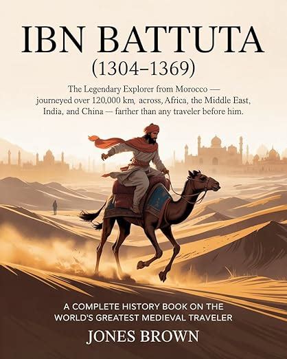IBN BATTUTA (1304–1369): The Legendary Explorer from MoroccoJourneyed ...