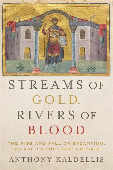 Buy Streams of Gold, Rivers of Blood: The Rise and Fall of Byzantium ...